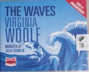 The Waves written by Virginia Woolf performed by Julia Franklin on CD (Unabridged)